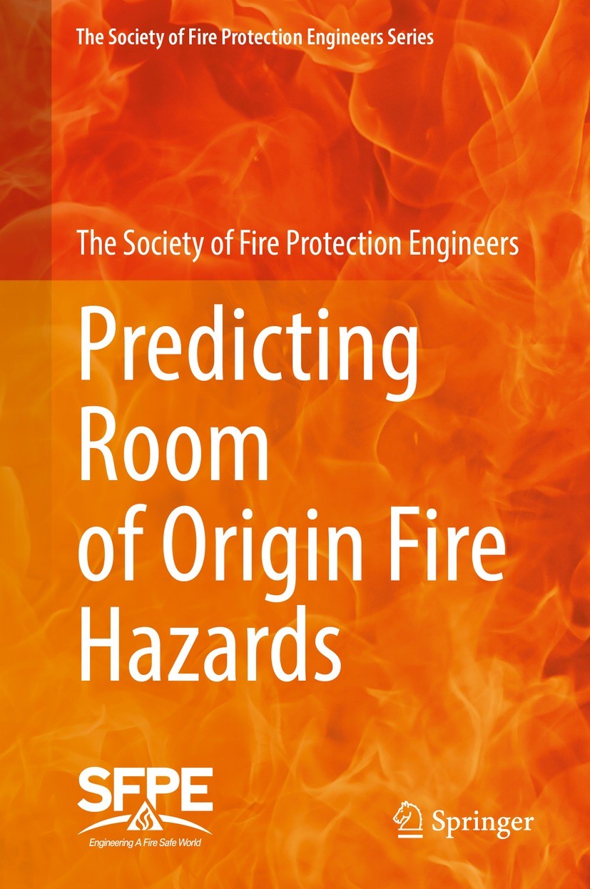 Titlebook: Predicting Room of Origin Fire Hazards; The Society of Fire Protection Engineers Book 2023 Society for Fire Protection Engineers 2023 Fire Titlebook: Predicting Room of Origin Fire Hazards; The Society of Fire Protection Engineers Book 2023 Society for Fire Protection Engineers 2023 Fire