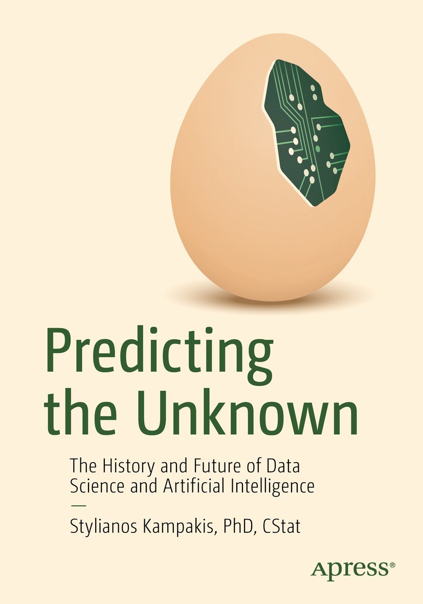 Titlebook: Predicting the Unknown; The History and Futu Stylianos Kampakis Book 2023 Stylianos Kampakis 2023 data science for business leaders.data sc Titlebook: Predicting the Unknown; The History and Futu Stylianos Kampakis Book 2023 Stylianos Kampakis 2023 data science for business leaders.data sc