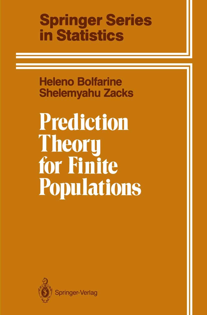 Titlebook: Prediction Theory for Finite Populations; Heleno Bolfarine,Shelemyahu Zacks Book 1992 Springer-Verlag New York Inc. 1992 Finite.Likelihood Titlebook: Prediction Theory for Finite Populations; Heleno Bolfarine,Shelemyahu Zacks Book 1992 Springer-Verlag New York Inc. 1992 Finite.Likelihood
