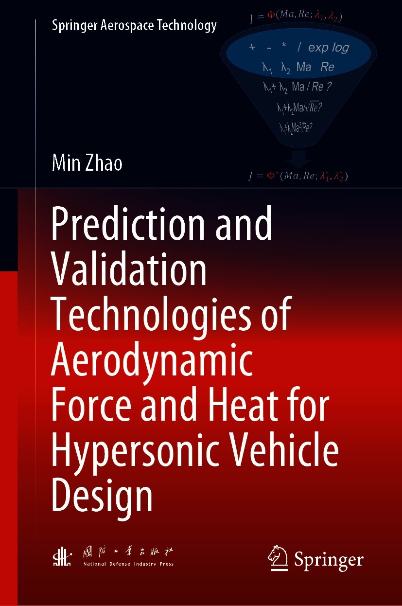 Titlebook: Prediction and Validation Technologies of Aerodynamic Force and Heat for Hypersonic Vehicle Design; Min Zhao Book 2021 National Defense In Titlebook: Prediction and Validation Technologies of Aerodynamic Force and Heat for Hypersonic Vehicle Design; Min Zhao Book 2021 National Defense In