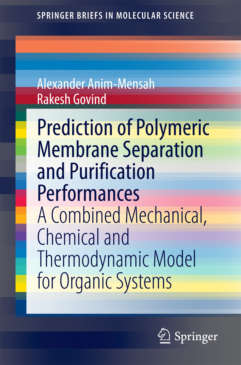 Titlebook: Prediction of Polymeric Membrane Separation and Purification Performances; A Combined Mechanica Alexander Anim-Mensah,Rakesh Govind Book 20 Titlebook: Prediction of Polymeric Membrane Separation and Purification Performances; A Combined Mechanica Alexander Anim-Mensah,Rakesh Govind Book 20