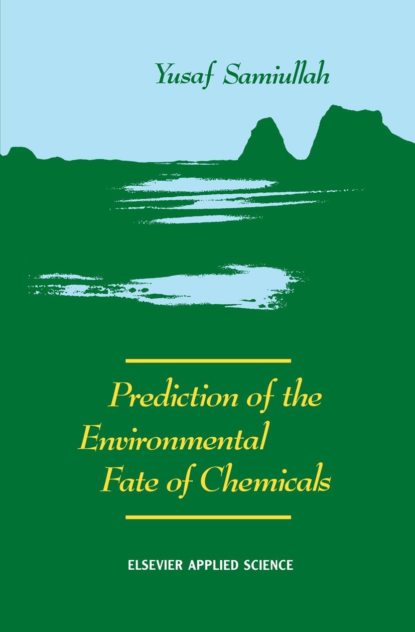 Titlebook: Prediction of the Environmental Fate of Chemicals; Yusaf Samiullah Book 1990 Elsevier Science Publishers Ltd 1990 degradation.ecosystem.en Titlebook: Prediction of the Environmental Fate of Chemicals; Yusaf Samiullah Book 1990 Elsevier Science Publishers Ltd 1990 degradation.ecosystem.en