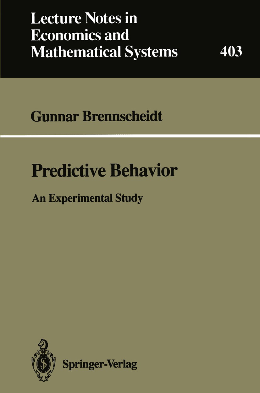 Titlebook: Predictive Behavior; An Experimental Stud Gunnar Brennscheidt Book 1993 Springer-Verlag Berlin Heidelberg 1993 Erwartungsbildung.Expectatio Titlebook: Predictive Behavior; An Experimental Stud Gunnar Brennscheidt Book 1993 Springer-Verlag Berlin Heidelberg 1993 Erwartungsbildung.Expectatio