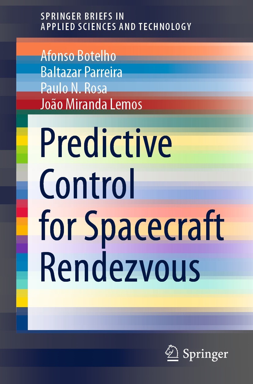Titlebook: Predictive Control for Spacecraft Rendezvous; Afonso Botelho,Baltazar Parreira,João Miranda Lemo Book 2021 The Author(s), under exclusive Titlebook: Predictive Control for Spacecraft Rendezvous; Afonso Botelho,Baltazar Parreira,João Miranda Lemo Book 2021 The Author(s), under exclusive