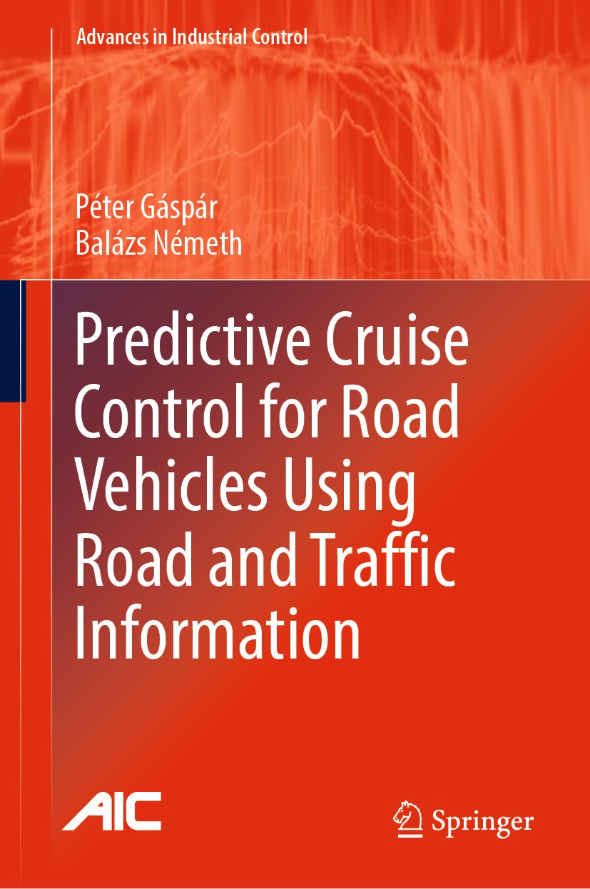 Titlebook: Predictive Cruise Control for Road Vehicles Using Road and Traffic Information; Péter Gáspár,Balázs Németh Book 2019 Springer Nature Switz Titlebook: Predictive Cruise Control for Road Vehicles Using Road and Traffic Information; Péter Gáspár,Balázs Németh Book 2019 Springer Nature Switz