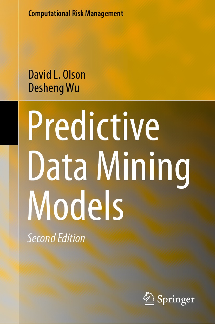 Titlebook: Predictive Data Mining Models; David L. Olson,Desheng Wu Book 2020Latest edition Springer Nature Singapore Pte Ltd. 2020 Prescriptive data Titlebook: Predictive Data Mining Models; David L. Olson,Desheng Wu Book 2020Latest edition Springer Nature Singapore Pte Ltd. 2020 Prescriptive data