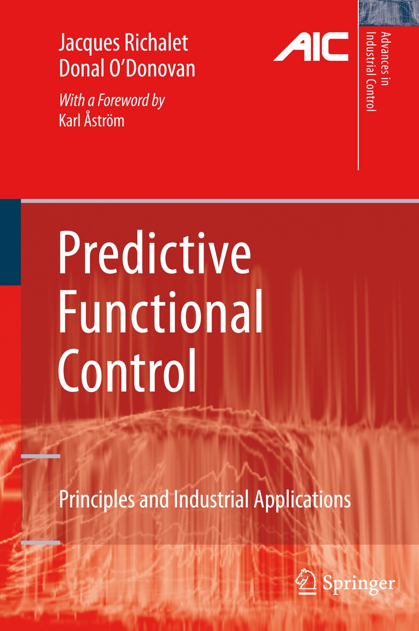 Titlebook: Predictive Functional Control; Principles and Indus Jacques Richalet,Donal O‘Donovan Book 2009 Springer-Verlag London 2009 Automotive Syste Titlebook: Predictive Functional Control; Principles and Indus Jacques Richalet,Donal O‘Donovan Book 2009 Springer-Verlag London 2009 Automotive Syste