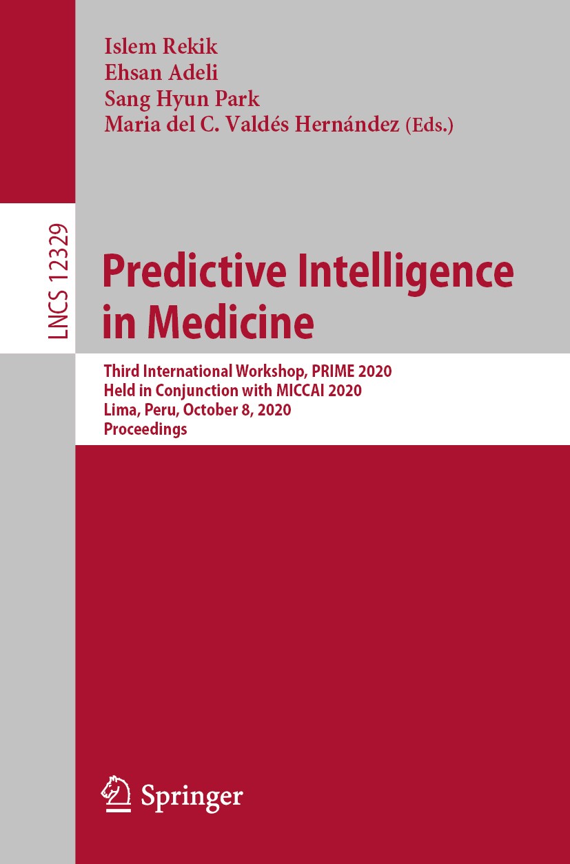 Titlebook: Predictive Intelligence in Medicine; Third International Islem Rekik,Ehsan Adeli,Maria del C. Valdés Hernán Conference proceedings 2020 Sp Titlebook: Predictive Intelligence in Medicine; Third International Islem Rekik,Ehsan Adeli,Maria del C. Valdés Hernán Conference proceedings 2020 Sp