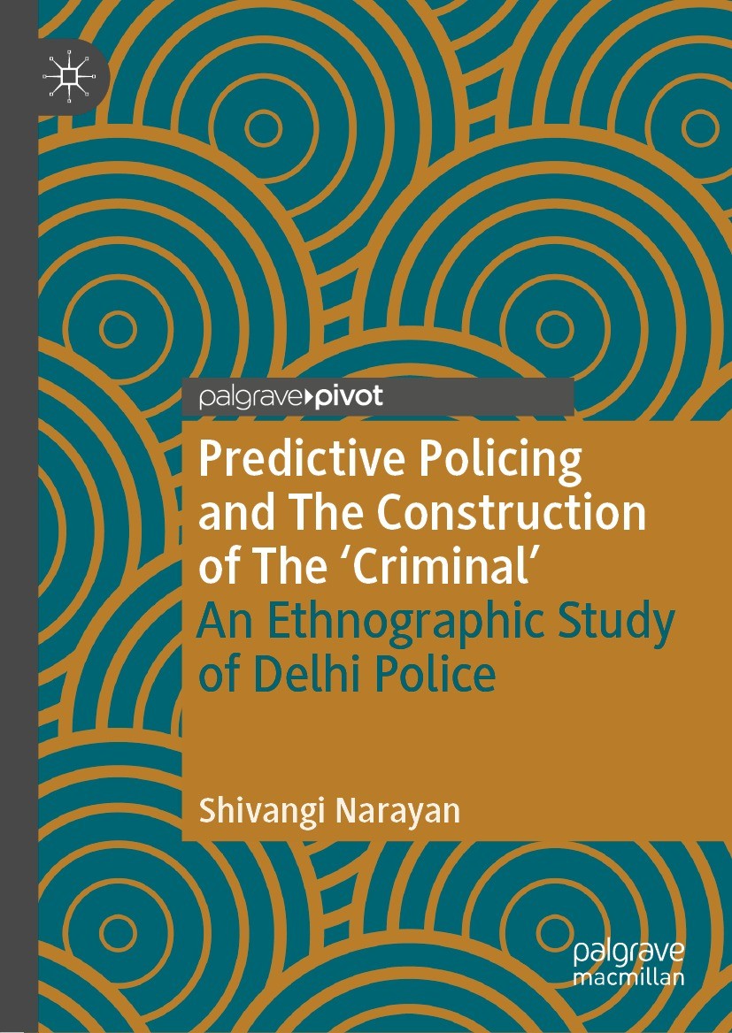 Titlebook: Predictive Policing and The Construction of The ‘Criminal‘; An Ethnographic Stud Shivangi Narayan Book 2023 The Editor(s) (if applicable) a Titlebook: Predictive Policing and The Construction of The ‘Criminal‘; An Ethnographic Stud Shivangi Narayan Book 2023 The Editor(s) (if applicable) a