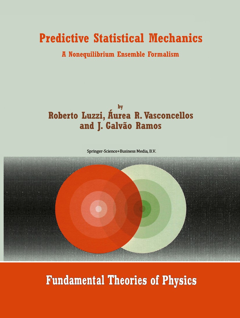 Titlebook: Predictive Statistical Mechanics; A Nonequilibrium Ens Roberto Luzzi,Áurea R. Vasconcellos,J. Galvão Ramo Book 2002 Springer Science+Busine Titlebook: Predictive Statistical Mechanics; A Nonequilibrium Ens Roberto Luzzi,Áurea R. Vasconcellos,J. Galvão Ramo Book 2002 Springer Science+Busine