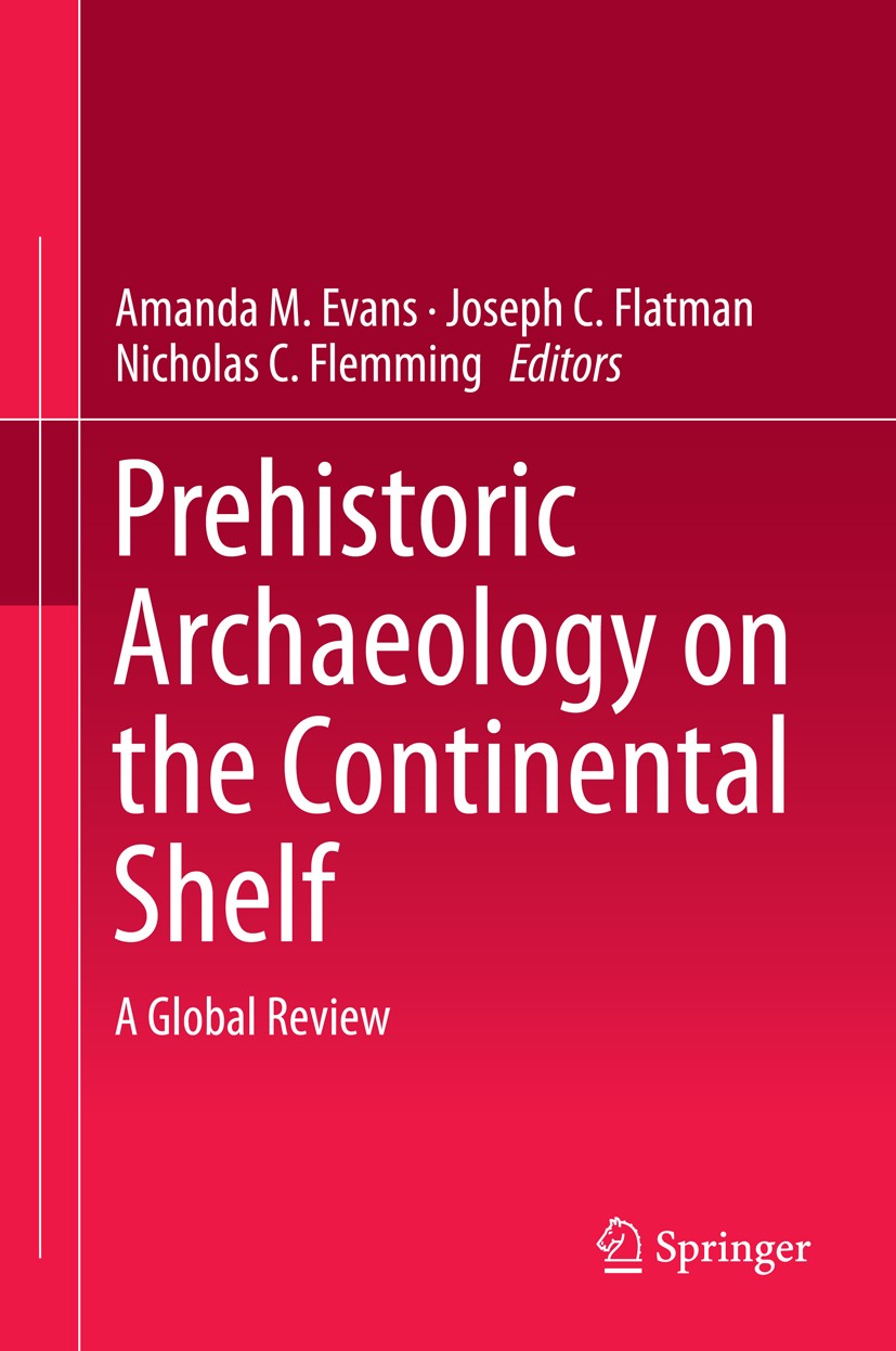 Titlebook: Prehistoric Archaeology on the Continental Shelf; A Global Review Amanda M. Evans,Joseph C. Flatman,Nicholas C. Flem Book 2014 Springer Sci Titlebook: Prehistoric Archaeology on the Continental Shelf; A Global Review Amanda M. Evans,Joseph C. Flatman,Nicholas C. Flem Book 2014 Springer Sci