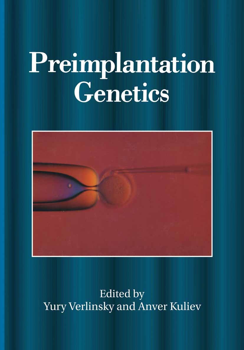 Titlebook: Preimplantation Genetics; Yury Verlinsky,Anver Kuliev Book 1991 Plenum Press, New York 1991 Chromosom.DNA.Embryo.Evolution.PCR.enzymes.gen Titlebook: Preimplantation Genetics; Yury Verlinsky,Anver Kuliev Book 1991 Plenum Press, New York 1991 Chromosom.DNA.Embryo.Evolution.PCR.enzymes.gen