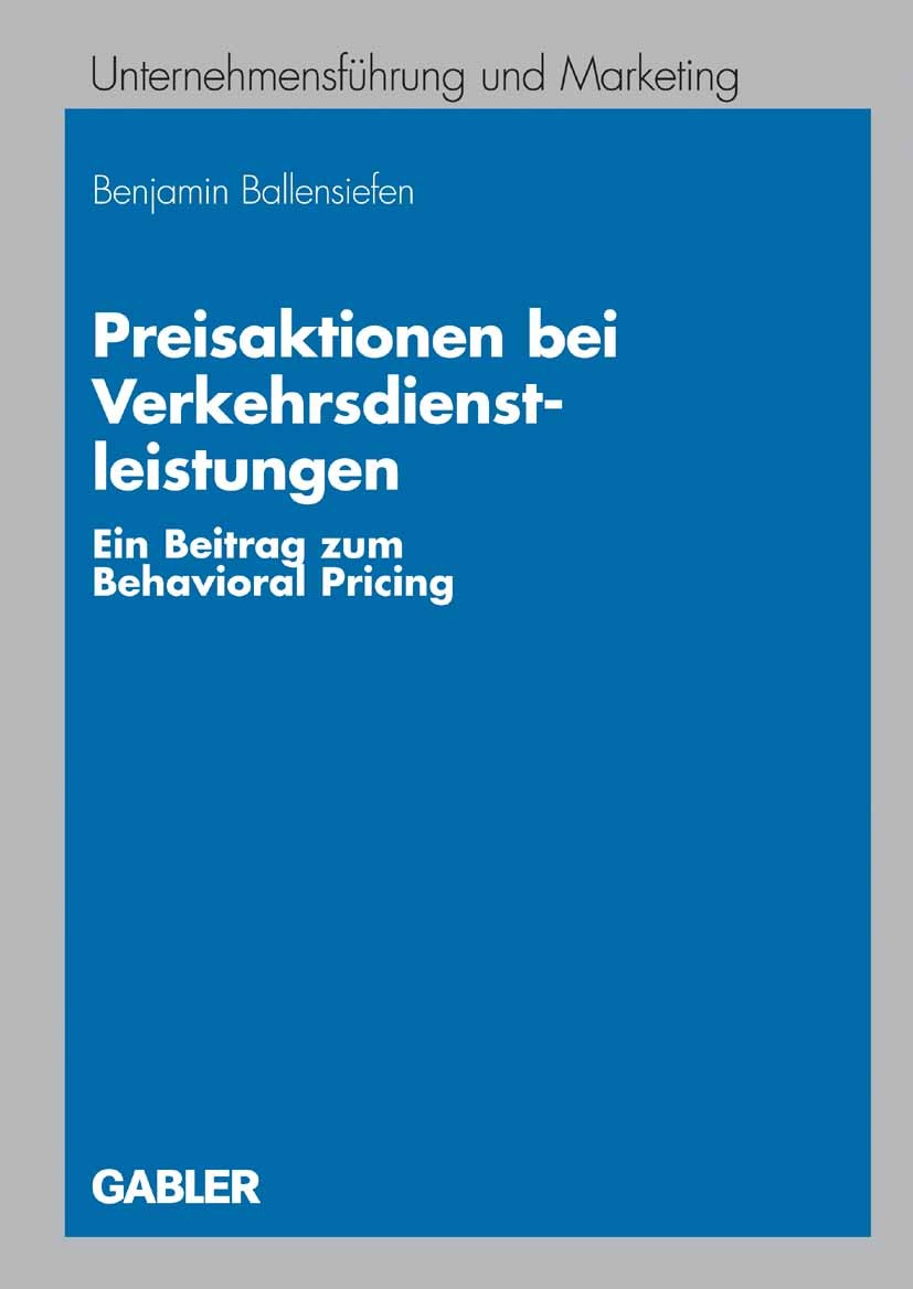 Titlebook: Preisaktionen bei Verkehrsdienstleistungen; Ein Beitrag zum Beha Benjamin Ballensiefen Book 2008 Gabler Verlag | Springer Fachmedien Wiesba Titlebook: Preisaktionen bei Verkehrsdienstleistungen; Ein Beitrag zum Beha Benjamin Ballensiefen Book 2008 Gabler Verlag | Springer Fachmedien Wiesba
