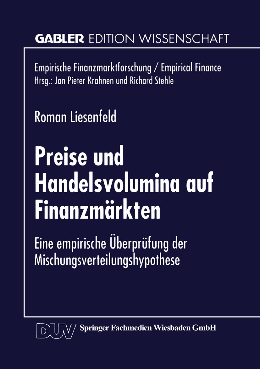 Titlebook: Preise und Handelsvolumina auf Finanzmärkten; Eine empirische Über Roman Liesenfeld Textbook 1998 Springer Fachmedien Wiesbaden 1998 Empiri Titlebook: Preise und Handelsvolumina auf Finanzmärkten; Eine empirische Über Roman Liesenfeld Textbook 1998 Springer Fachmedien Wiesbaden 1998 Empiri