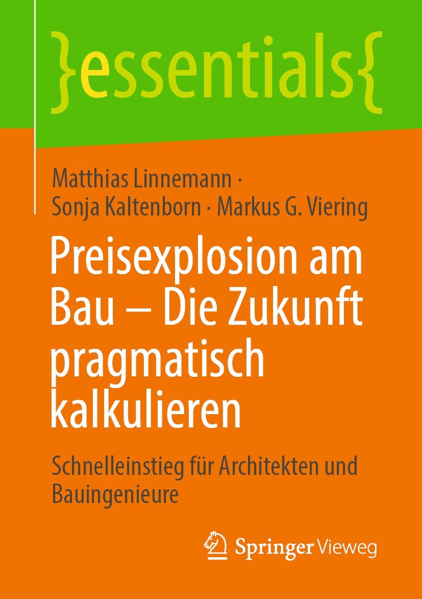 Titlebook: Preisexplosion am Bau – Die Zukunft pragmatisch kalkulieren; Schnelleinstieg für Matthias Linnemann,Sonja Kaltenborn,Markus G. Vier Book 2 Titlebook: Preisexplosion am Bau – Die Zukunft pragmatisch kalkulieren; Schnelleinstieg für Matthias Linnemann,Sonja Kaltenborn,Markus G. Vier Book 2