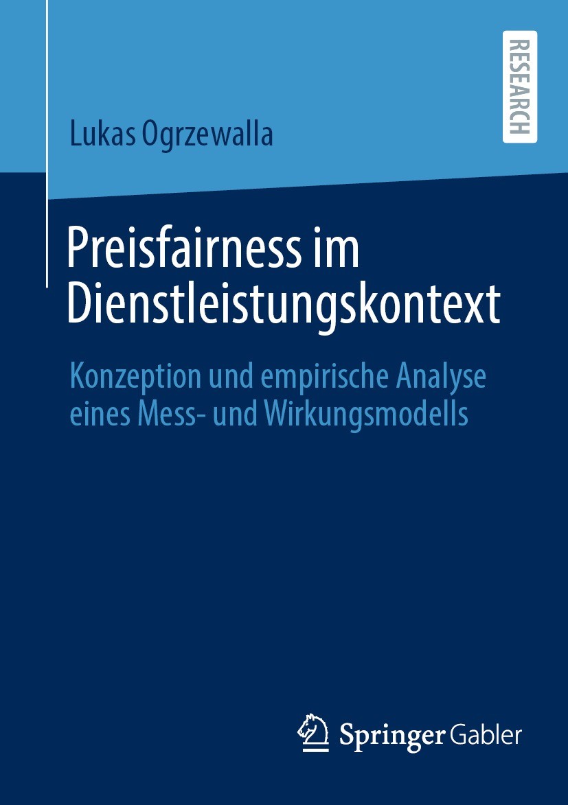 Titlebook: Preisfairness im Dienstleistungskontext; Konzeption und empir Lukas Ogrzewalla Book 2023 Der/die Herausgeber bzw. der/die Autor(en), exklus Titlebook: Preisfairness im Dienstleistungskontext; Konzeption und empir Lukas Ogrzewalla Book 2023 Der/die Herausgeber bzw. der/die Autor(en), exklus