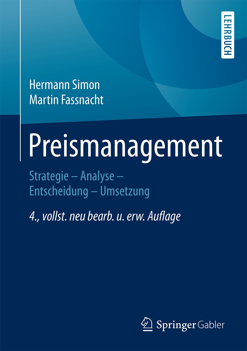 Titlebook: Preismanagement; Strategie - Analyse Hermann Simon,Martin Fassnacht Textbook 20164th edition Hermann Simon und Martin Fassnacht 2016 Preis Titlebook: Preismanagement; Strategie - Analyse Hermann Simon,Martin Fassnacht Textbook 20164th edition Hermann Simon und Martin Fassnacht 2016 Preis