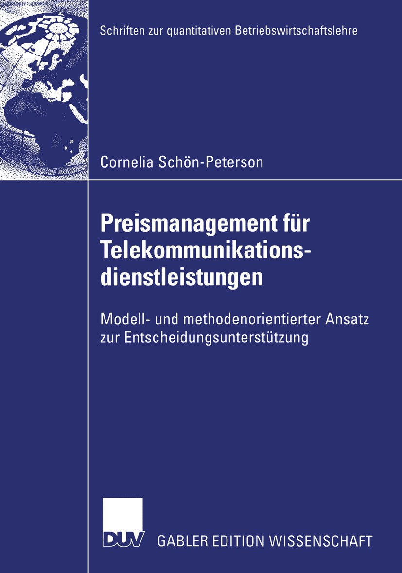 Titlebook: Preismanagement für Telekommunikationsdienstleistungen; Modell- und methoden Cornelia Schön-Peterson Book 2003 Deutscher Universitäts-Verla Titlebook: Preismanagement für Telekommunikationsdienstleistungen; Modell- und methoden Cornelia Schön-Peterson Book 2003 Deutscher Universitäts-Verla