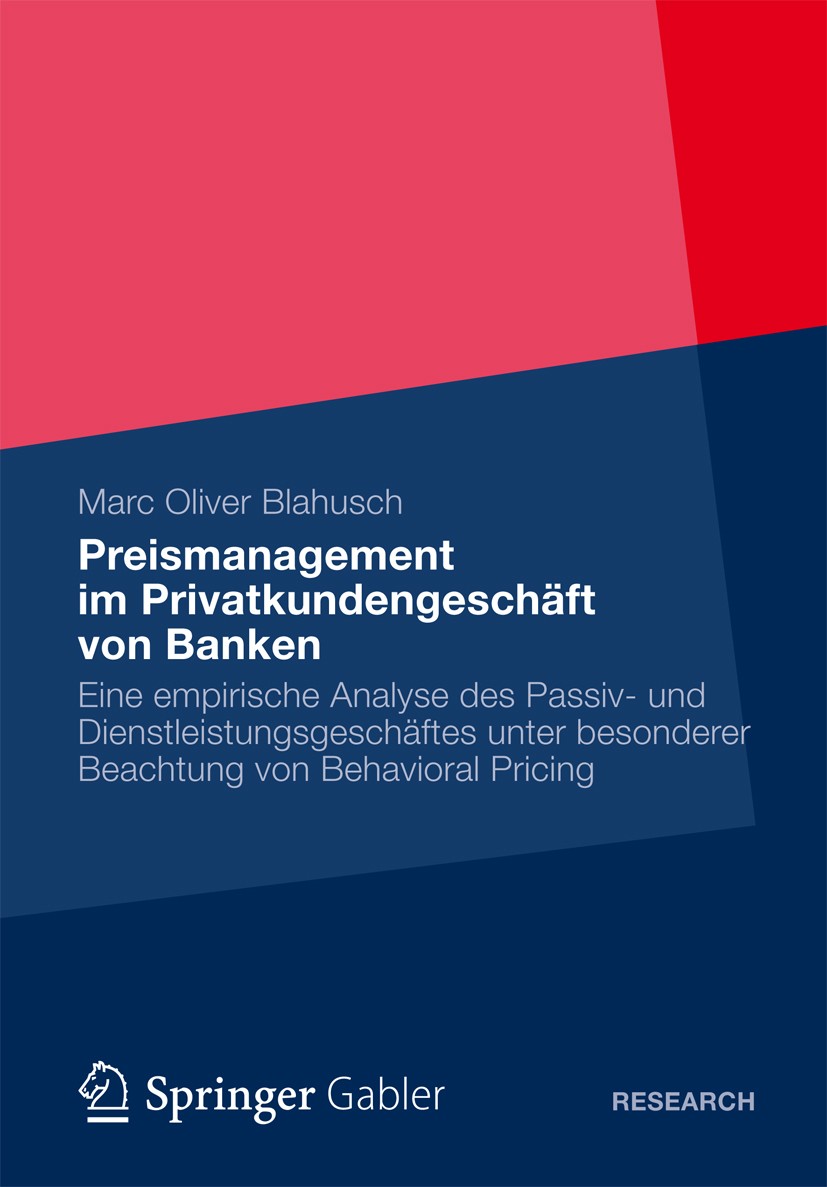 Titlebook: Preismanagement im Privatkundengeschäft von Banken; Eine empirische Anal Marc Oliver Blahusch Book 2012 Gabler Verlag | Springer Fachmedien Titlebook: Preismanagement im Privatkundengeschäft von Banken; Eine empirische Anal Marc Oliver Blahusch Book 2012 Gabler Verlag | Springer Fachmedien
