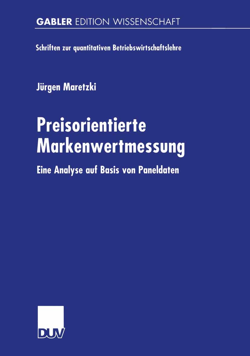 Titlebook: Preisorientierte Markenwertmessung; Eine Analyse auf Bas Jürgen Maretzki Book 2001 Betriebswirtschaftlicher Verlag Dr. Th. Gabler GmbH, Wie Titlebook: Preisorientierte Markenwertmessung; Eine Analyse auf Bas Jürgen Maretzki Book 2001 Betriebswirtschaftlicher Verlag Dr. Th. Gabler GmbH, Wie