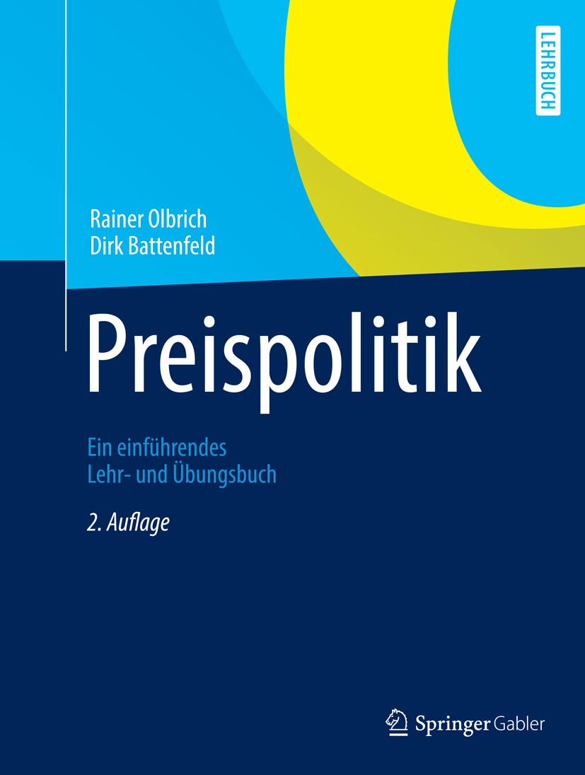 Titlebook: Preispolitik; Ein einführendes Leh Rainer Olbrich,Dirk Battenfeld Textbook 2014Latest edition Springer-Verlag Berlin Heidelberg 2014 Preisd Titlebook: Preispolitik; Ein einführendes Leh Rainer Olbrich,Dirk Battenfeld Textbook 2014Latest edition Springer-Verlag Berlin Heidelberg 2014 Preisd