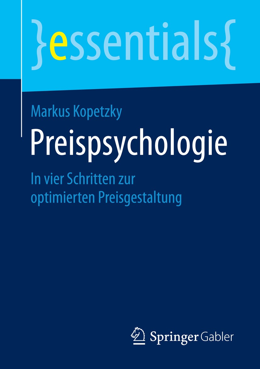 Titlebook: Preispsychologie; In vier Schritten zu Markus Kopetzky Book 20161st edition Springer Fachmedien Wiesbaden GmbH, ein Teil von Springer Natur Titlebook: Preispsychologie; In vier Schritten zu Markus Kopetzky Book 20161st edition Springer Fachmedien Wiesbaden GmbH, ein Teil von Springer Natur