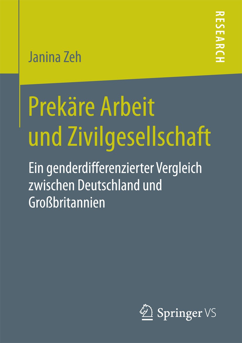 Titlebook: Prekäre Arbeit und Zivilgesellschaft; Ein genderdifferenzi Janina Zeh Book 2017 Springer Fachmedien Wiesbaden GmbH 2017 Soziale Ungleichhei Titlebook: Prekäre Arbeit und Zivilgesellschaft; Ein genderdifferenzi Janina Zeh Book 2017 Springer Fachmedien Wiesbaden GmbH 2017 Soziale Ungleichhei