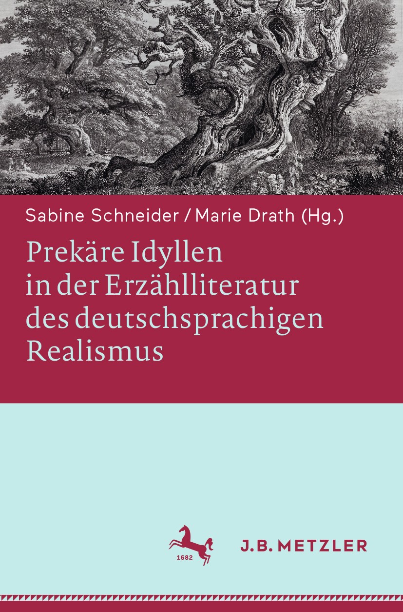 Titlebook: Prekäre Idyllen in der Erzählliteratur des deutschsprachigen Realismus; Sabine Schneider,Marie Drath Book 2017 Springer-Verlag GmbH Deutsc Titlebook: Prekäre Idyllen in der Erzählliteratur des deutschsprachigen Realismus; Sabine Schneider,Marie Drath Book 2017 Springer-Verlag GmbH Deutsc
