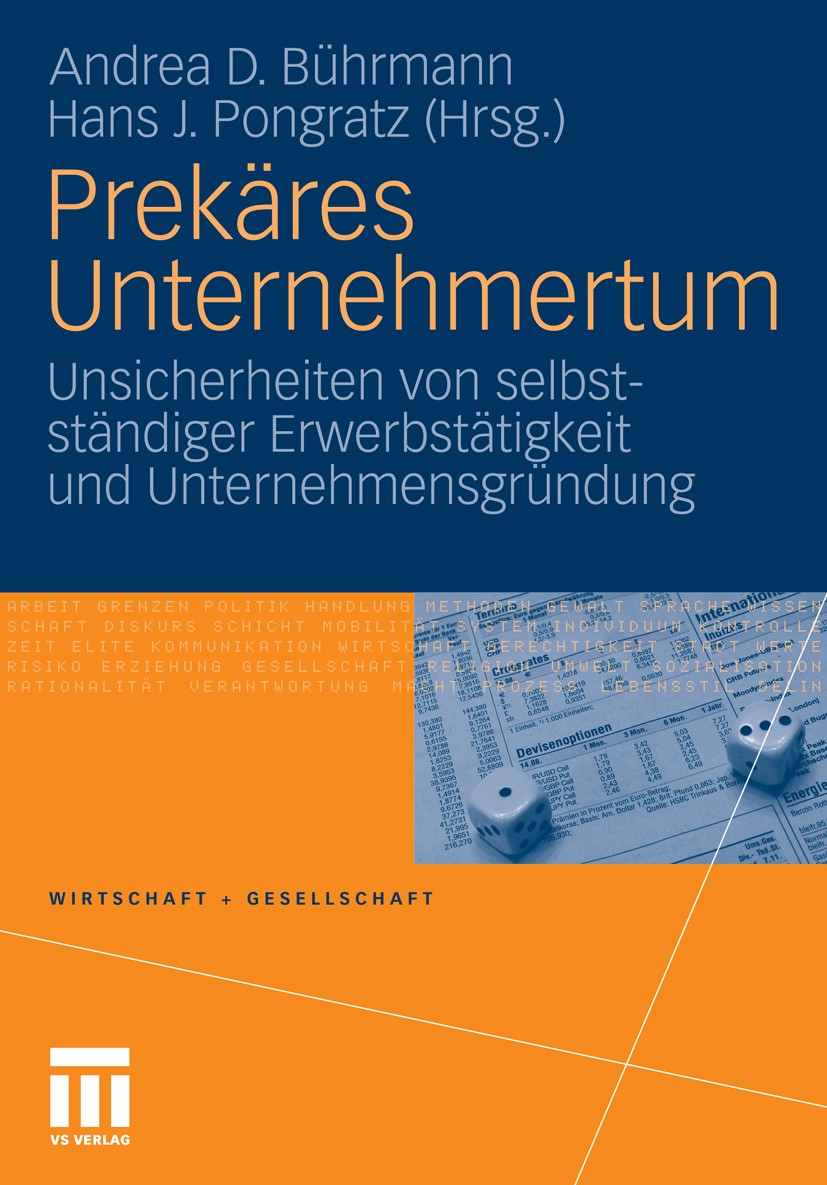 Titlebook: Prekäres Unternehmertum; Unsicherheiten von s Andrea D. Bührmann,Hans J. Pongratz Book 2010 VS Verlag für Sozialwissenschaften | Springer F Titlebook: Prekäres Unternehmertum; Unsicherheiten von s Andrea D. Bührmann,Hans J. Pongratz Book 2010 VS Verlag für Sozialwissenschaften | Springer F