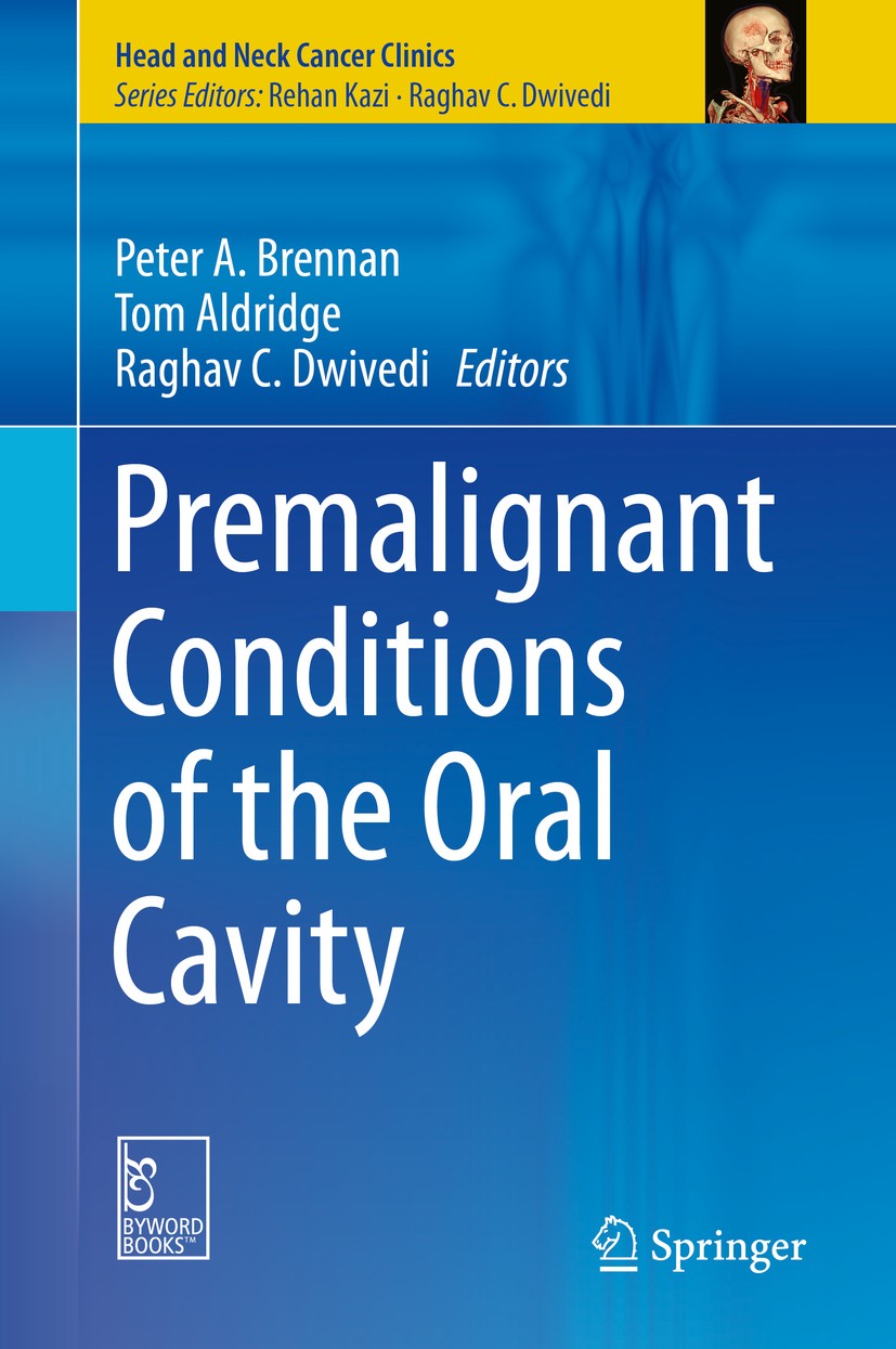 Titlebook: Premalignant Conditions of the Oral Cavity; Peter A. Brennan,Tom Aldridge,Raghav C. Dwivedi Book 2019 Peter A. Brennan, Tom Aldridge, Ragh Titlebook: Premalignant Conditions of the Oral Cavity; Peter A. Brennan,Tom Aldridge,Raghav C. Dwivedi Book 2019 Peter A. Brennan, Tom Aldridge, Ragh