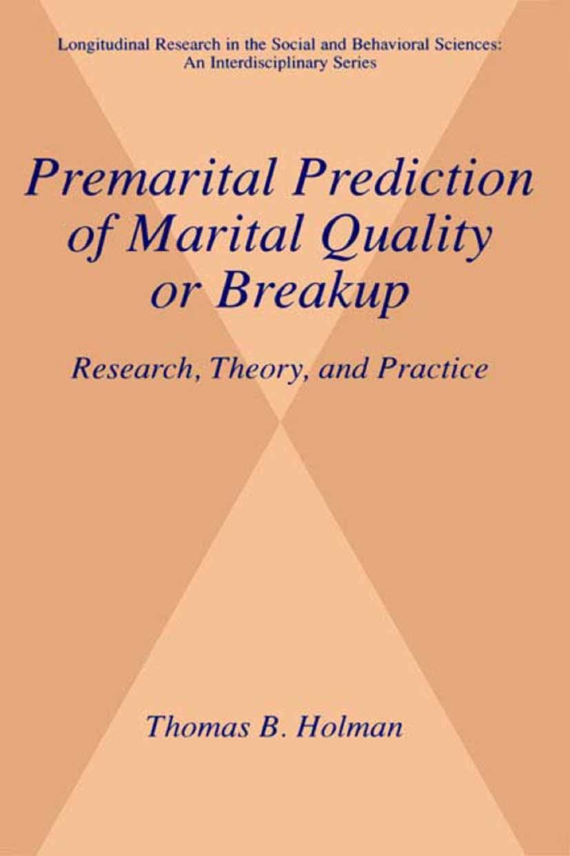Titlebook: Premarital Prediction of Marital Quality or Breakup; Research, Theory, an Thomas B. Holman,Paul James Birch,Steven T. Linfor Book 2002 Spri Titlebook: Premarital Prediction of Marital Quality or Breakup; Research, Theory, an Thomas B. Holman,Paul James Birch,Steven T. Linfor Book 2002 Spri