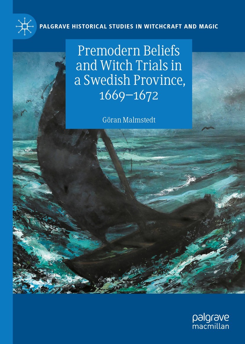 Titlebook: Premodern Beliefs and Witch Trials in a Swedish Province, 1669-1672; Göran Malmstedt Book 2021 The Editor(s) (if applicable) and The Autho Titlebook: Premodern Beliefs and Witch Trials in a Swedish Province, 1669-1672; Göran Malmstedt Book 2021 The Editor(s) (if applicable) and The Autho