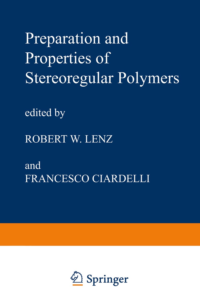 Titlebook: Preparation and Properties of Stereoregular Polymers; Based upon the Proce Robert W. Lenz,Francesco Ciardelli Conference proceedings 1980 D Titlebook: Preparation and Properties of Stereoregular Polymers; Based upon the Proce Robert W. Lenz,Francesco Ciardelli Conference proceedings 1980 D