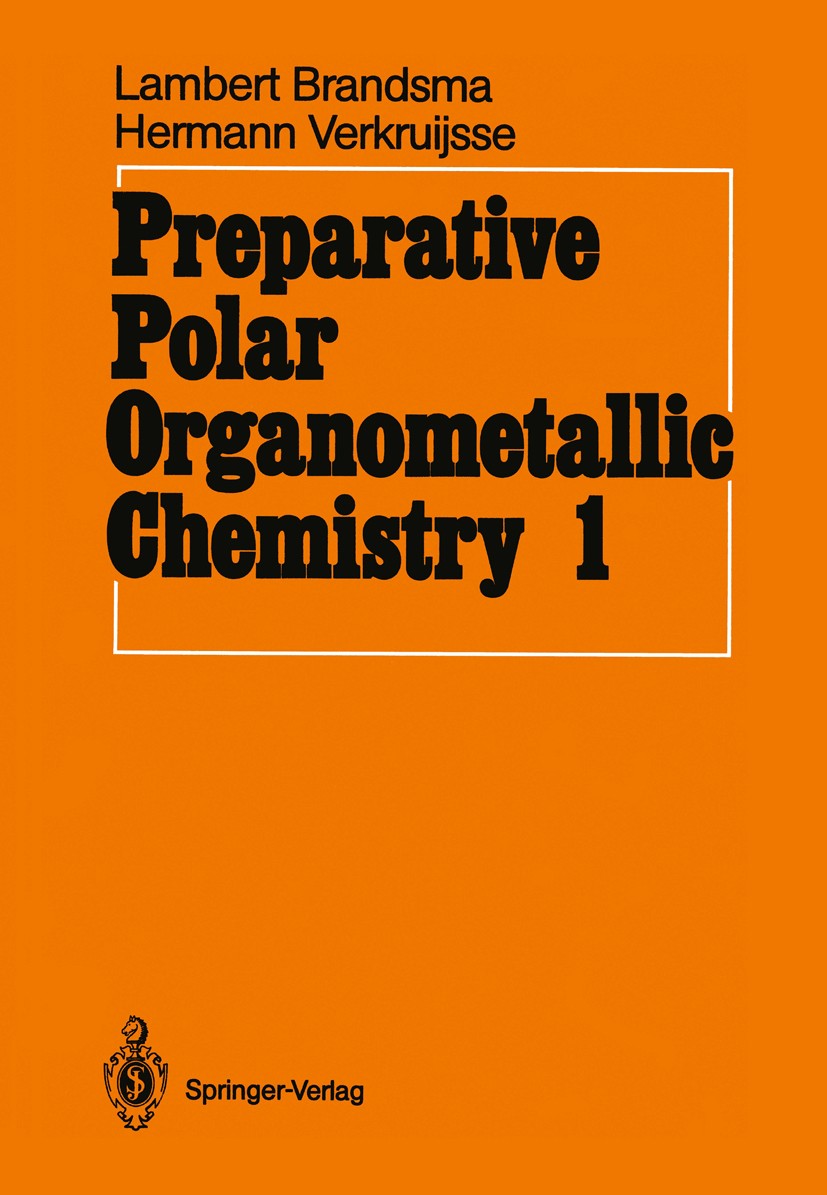 Titlebook: Preparative Polar Organometallic Chemistry; Volume 1 Lambert Brandsma,Hermann D. Verkruijsse Textbook 1987 Springer-Verlag Berlin Heidelber Titlebook: Preparative Polar Organometallic Chemistry; Volume 1 Lambert Brandsma,Hermann D. Verkruijsse Textbook 1987 Springer-Verlag Berlin Heidelber