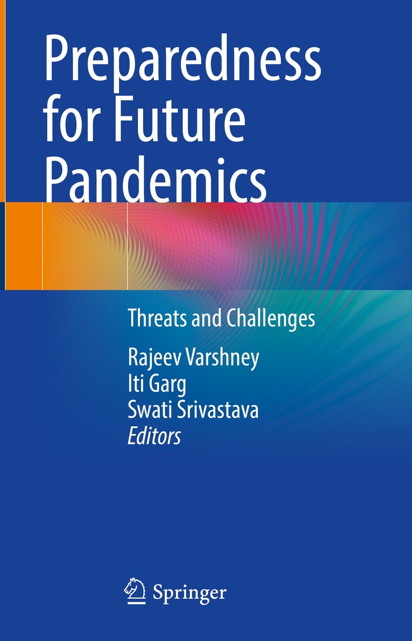 Titlebook: Preparedness for Future Pandemics; Threats and Challeng Rajeev Varshney,Iti Garg,Swati Srivastava Book 2023 The Editor(s) (if applicable) a Titlebook: Preparedness for Future Pandemics; Threats and Challeng Rajeev Varshney,Iti Garg,Swati Srivastava Book 2023 The Editor(s) (if applicable) a