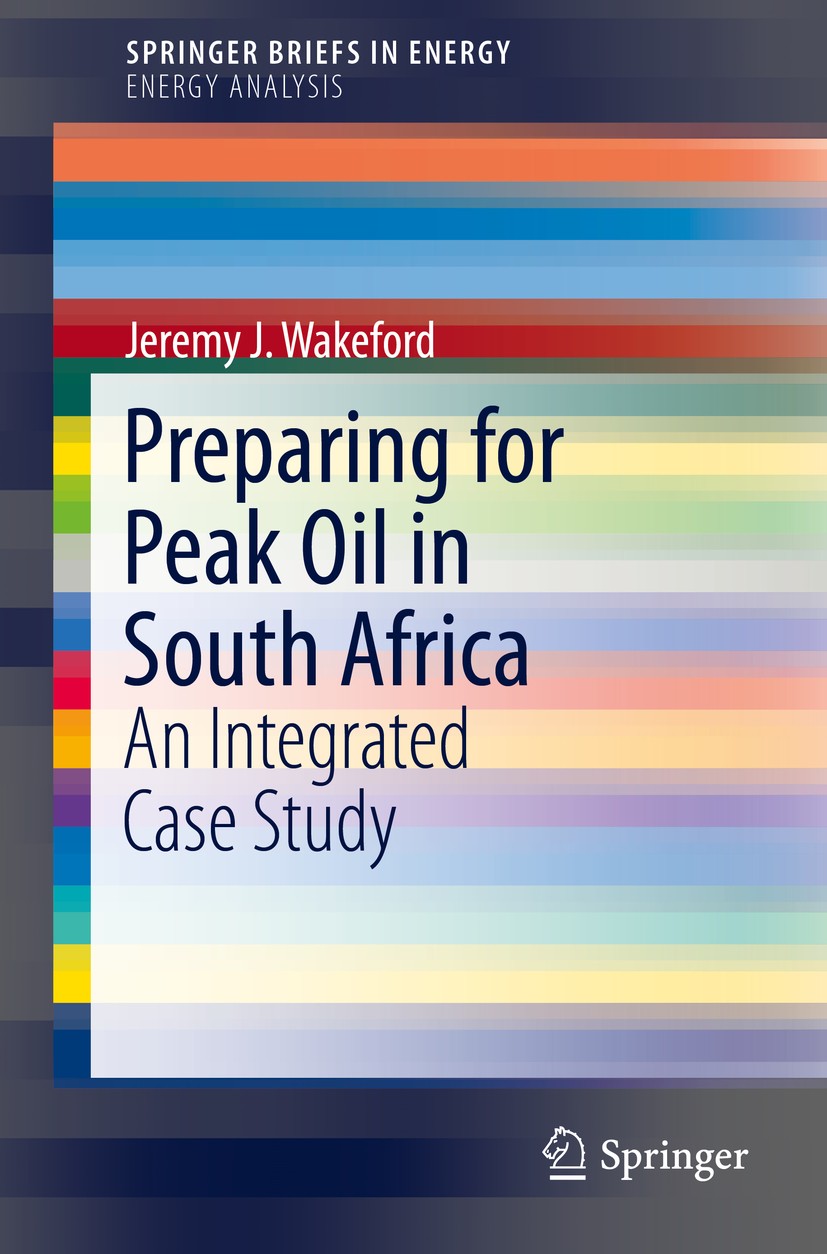 Titlebook: Preparing for Peak Oil in South Africa; An Integrated Case S Jeremy J. Wakeford Book 2013 Jeremy J. Wakeford 2013 ASPO.Agriculture, Peak Oi Titlebook: Preparing for Peak Oil in South Africa; An Integrated Case S Jeremy J. Wakeford Book 2013 Jeremy J. Wakeford 2013 ASPO.Agriculture, Peak Oi