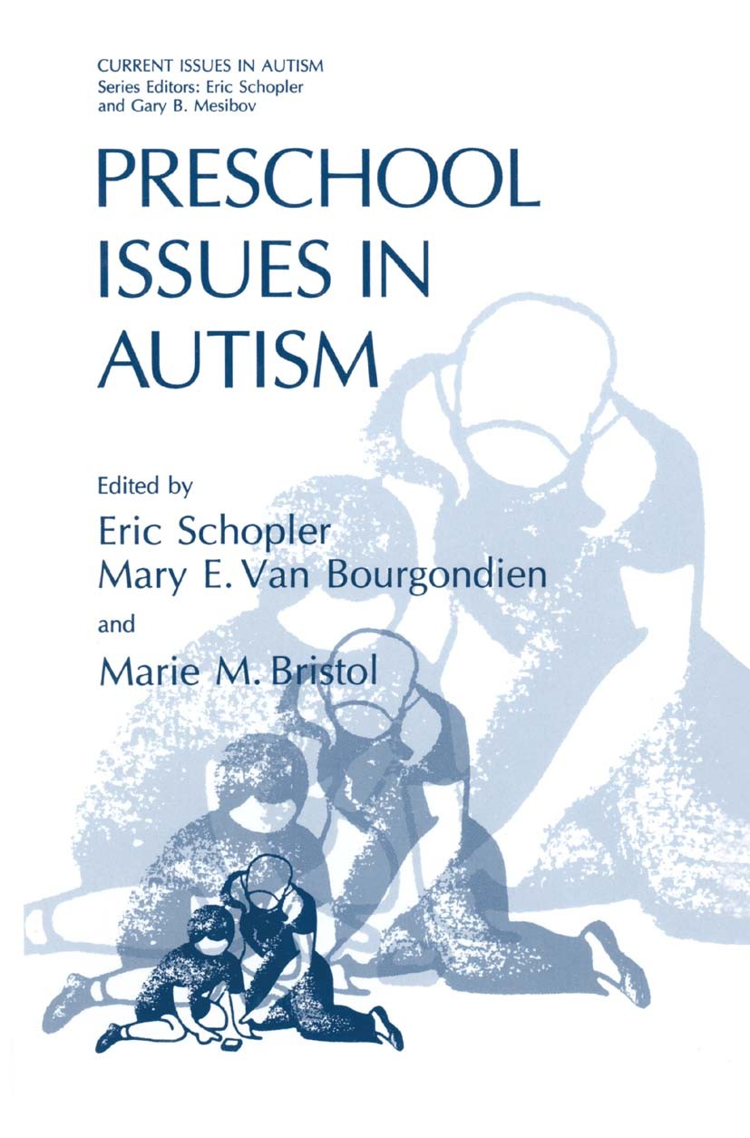 Titlebook: Preschool Issues in Autism; Eric Schopler,Mary E. Bourgondien,Marie M. Bristol Book 1993 Springer Science+Business Media New York 1993 Man Titlebook: Preschool Issues in Autism; Eric Schopler,Mary E. Bourgondien,Marie M. Bristol Book 1993 Springer Science+Business Media New York 1993 Man