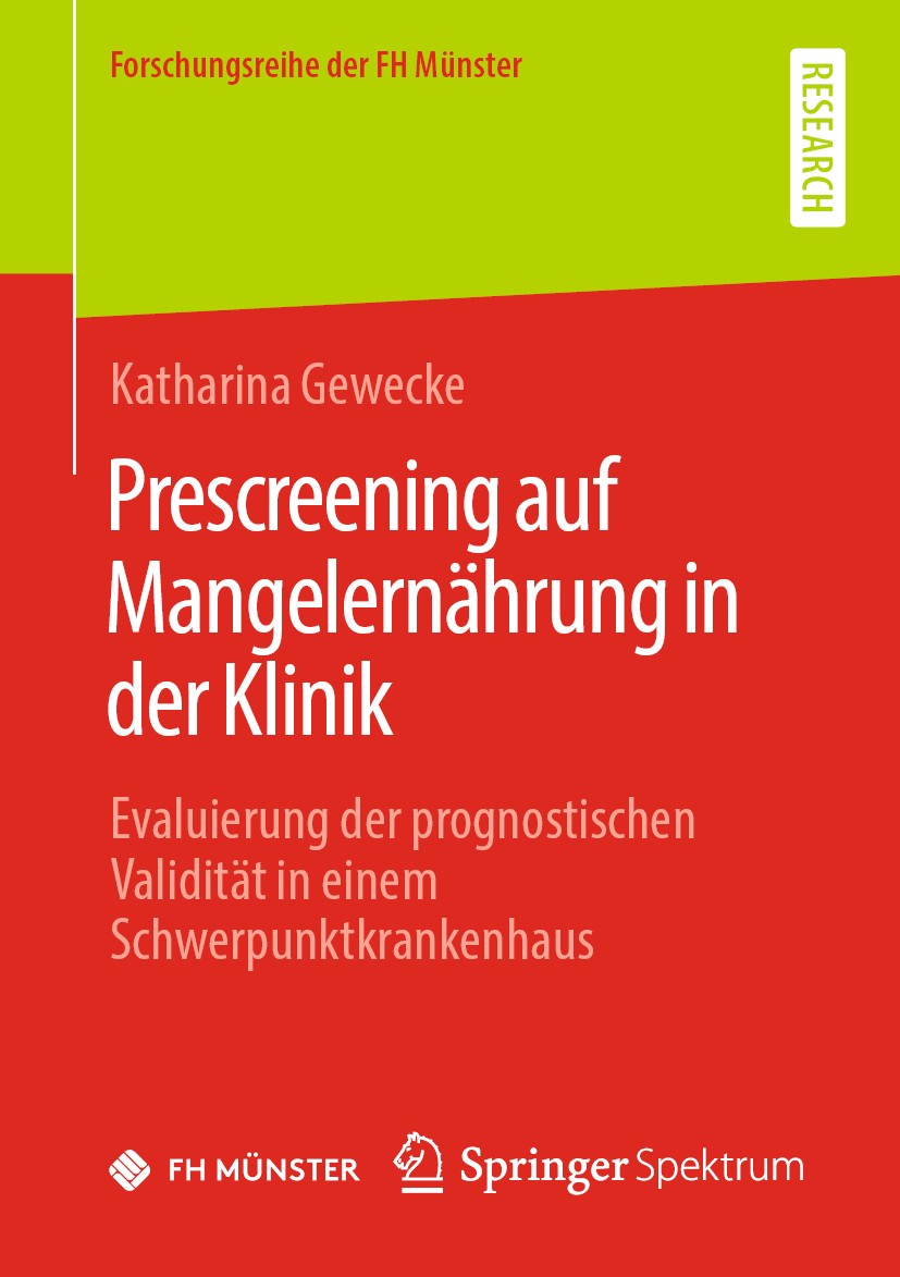 Titlebook: Prescreening auf Mangelernährung in der Klinik; Evaluierung der prog Katharina Gewecke Book 2019 Der/die Herausgeber bzw. der/die Autor(en) Titlebook: Prescreening auf Mangelernährung in der Klinik; Evaluierung der prog Katharina Gewecke Book 2019 Der/die Herausgeber bzw. der/die Autor(en)