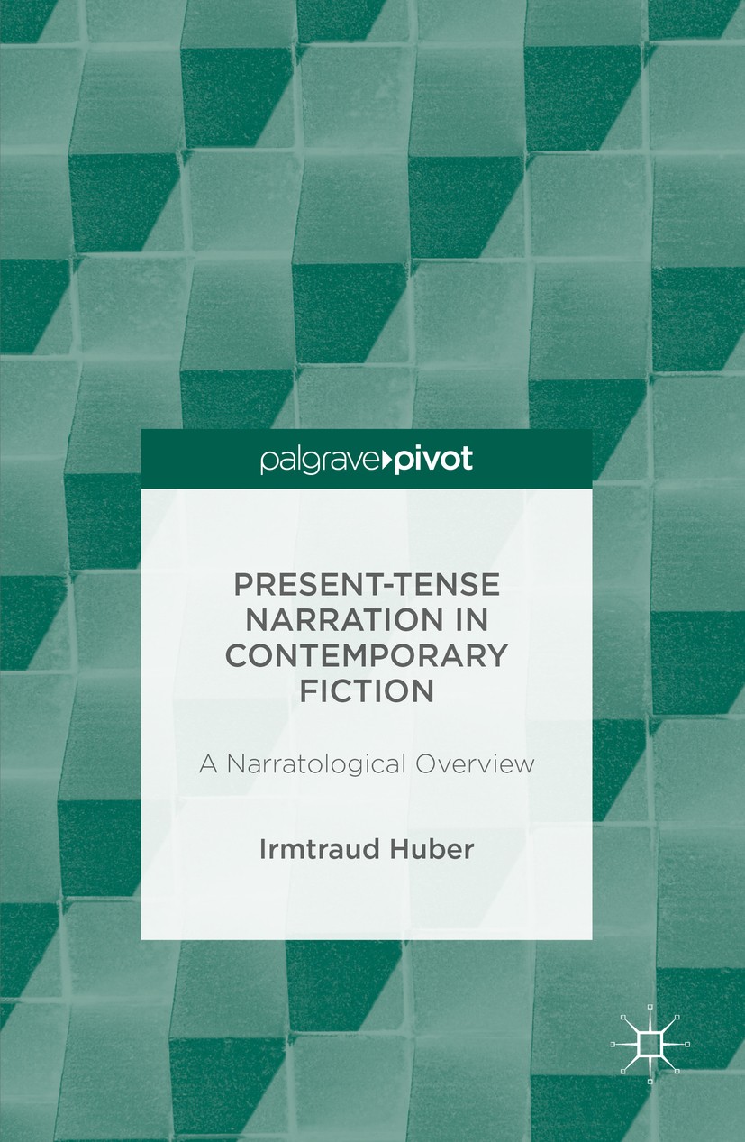 Titlebook: Present Tense Narration in Contemporary Fiction; A Narratological Ove Irmtraud Huber Book 2016 The Editor(s) (if applicable) and The Author Titlebook: Present Tense Narration in Contemporary Fiction; A Narratological Ove Irmtraud Huber Book 2016 The Editor(s) (if applicable) and The Author