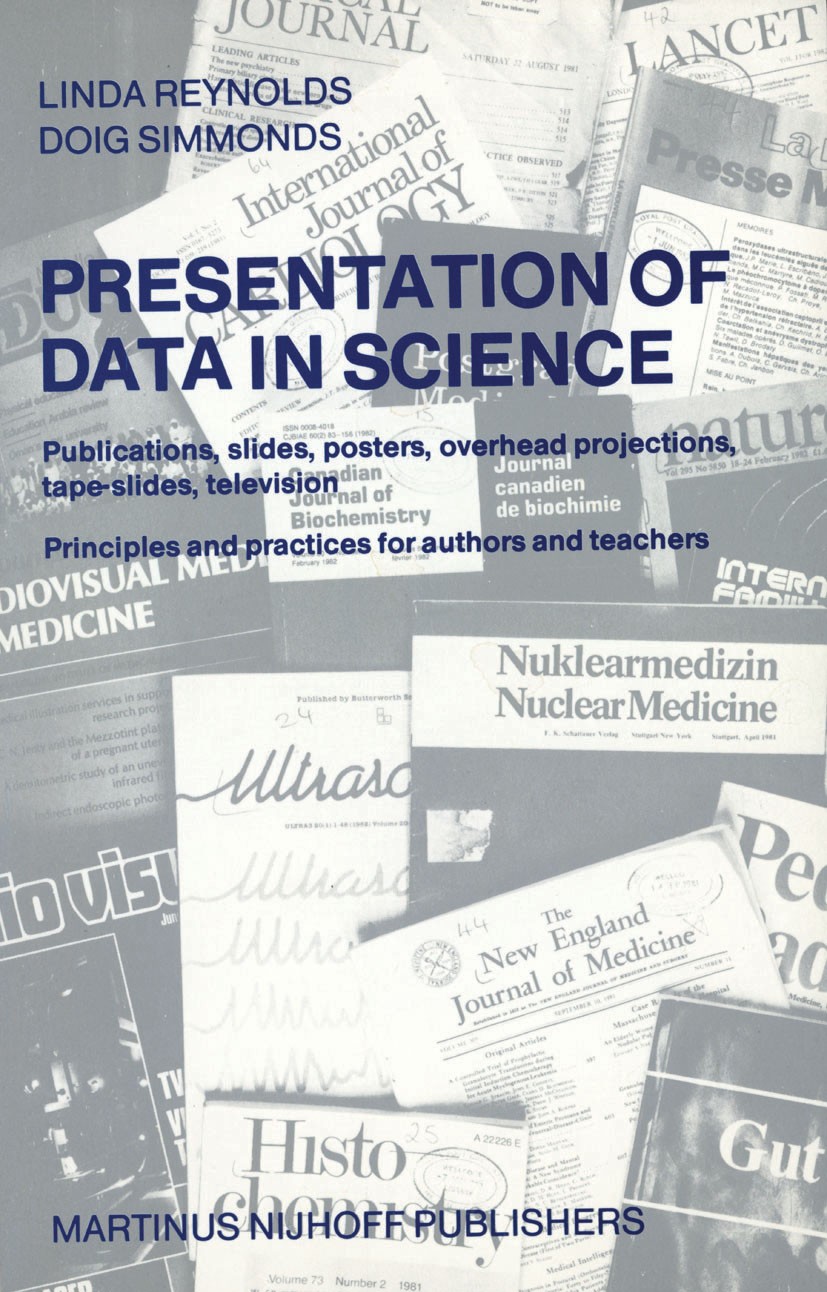 Titlebook: Presentation of Data in Science; Publications, slides Linda Reynolds,Doig Simmonds Book 1984 Martinus Nijhoff Publishers, Dordrecht. 1984 B Titlebook: Presentation of Data in Science; Publications, slides Linda Reynolds,Doig Simmonds Book 1984 Martinus Nijhoff Publishers, Dordrecht. 1984 B