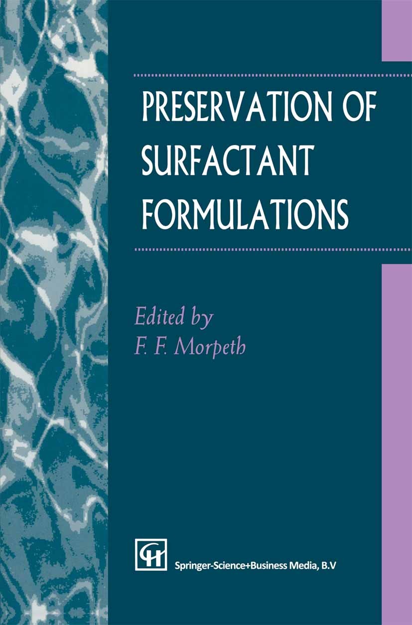 Titlebook: Preservation of Surfactant Formulations; F. F. Morpeth Book 1995 Springer Science+Business Media Dordrecht 1995 Compound.additive.biodegra Titlebook: Preservation of Surfactant Formulations; F. F. Morpeth Book 1995 Springer Science+Business Media Dordrecht 1995 Compound.additive.biodegra