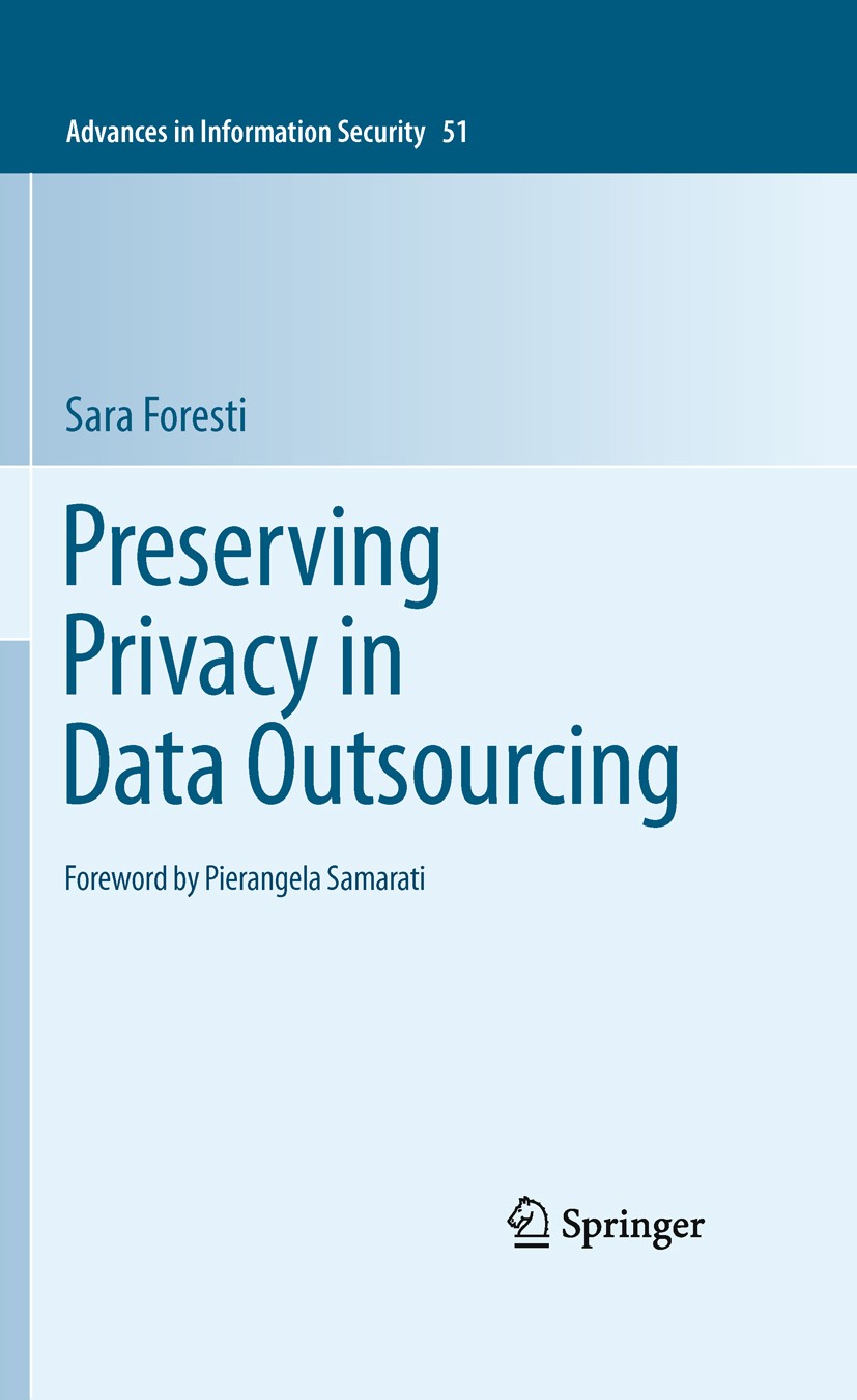 Titlebook: Preserving Privacy in Data Outsourcing; Sara Foresti Book 2011 Springer Science+Business Media, LLC 2011 access control.currentjm.data min Titlebook: Preserving Privacy in Data Outsourcing; Sara Foresti Book 2011 Springer Science+Business Media, LLC 2011 access control.currentjm.data min