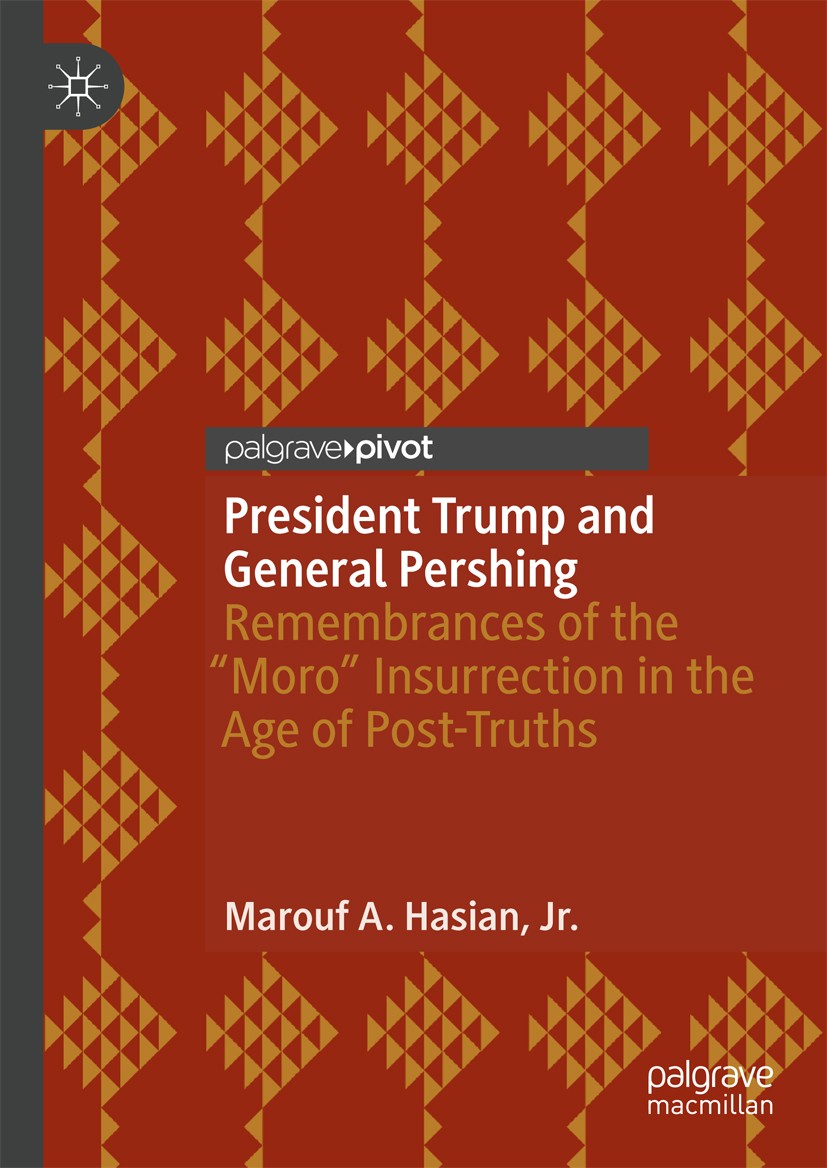 Titlebook: President Trump and General Pershing; Remembrances of the Marouf A. Hasian, Jr. Book 2019 The Editor(s) (if applicable) and The Author(s), Titlebook: President Trump and General Pershing; Remembrances of the Marouf A. Hasian, Jr. Book 2019 The Editor(s) (if applicable) and The Author(s),