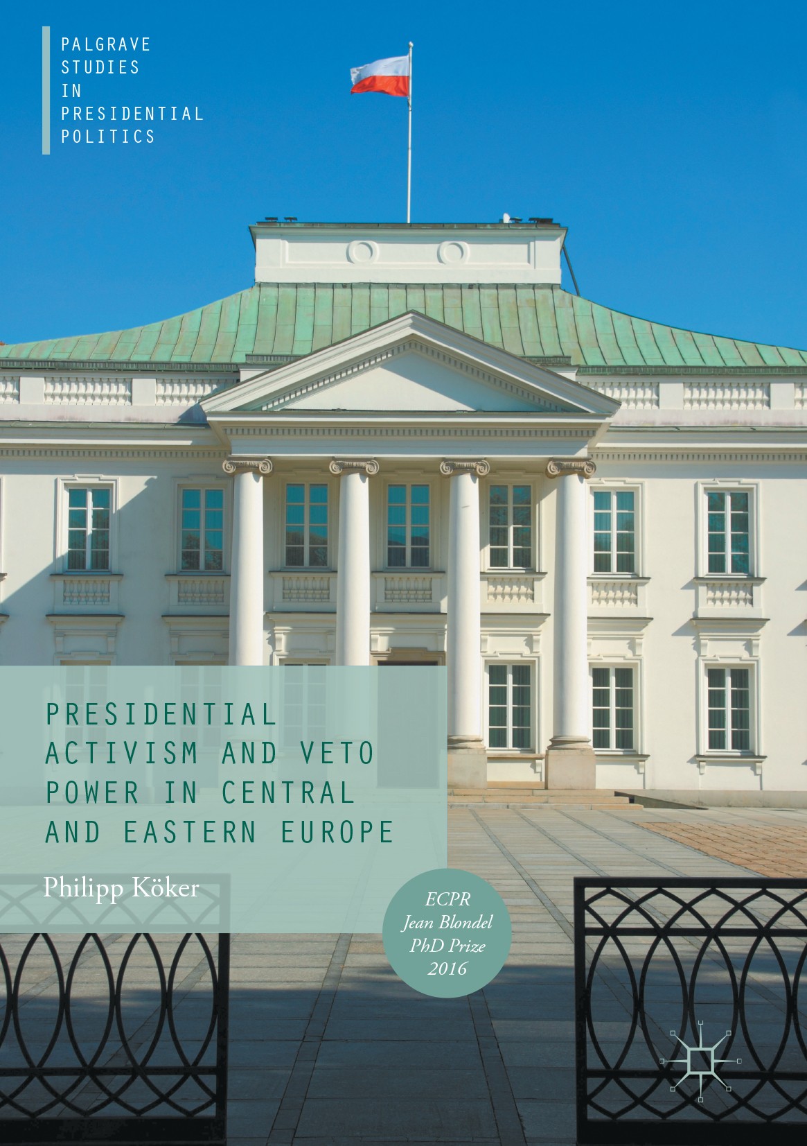 Titlebook: Presidential Activism and Veto Power in Central and Eastern Europe; Philipp Köker Book 2017 The Editor(s) (if applicable) and The Author(s Titlebook: Presidential Activism and Veto Power in Central and Eastern Europe; Philipp Köker Book 2017 The Editor(s) (if applicable) and The Author(s