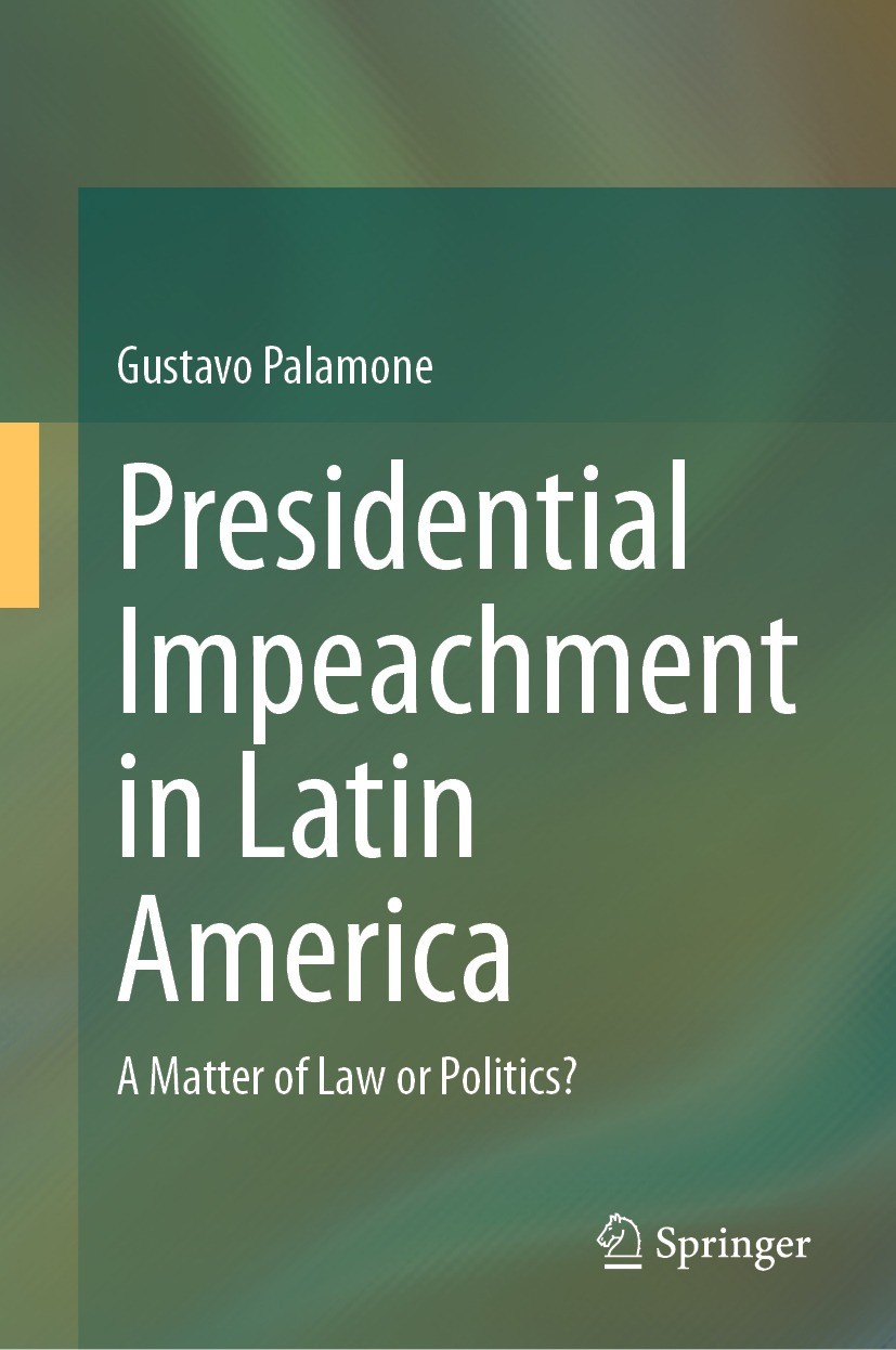 Titlebook: Presidential Impeachment in Latin America; A Matter of Law or P Gustavo Palamone Book 2024 The Editor(s) (if applicable) and The Author(s), Titlebook: Presidential Impeachment in Latin America; A Matter of Law or P Gustavo Palamone Book 2024 The Editor(s) (if applicable) and The Author(s),