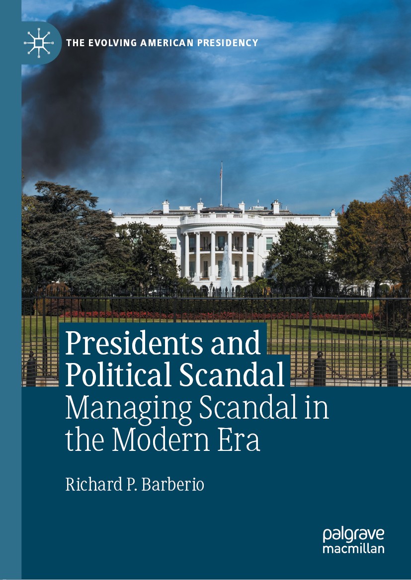 Titlebook: Presidents and Political Scandal; Managing Scandal in Richard P. Barberio Book 2020 The Editor(s) (if applicable) and The Author(s), under Titlebook: Presidents and Political Scandal; Managing Scandal in Richard P. Barberio Book 2020 The Editor(s) (if applicable) and The Author(s), under