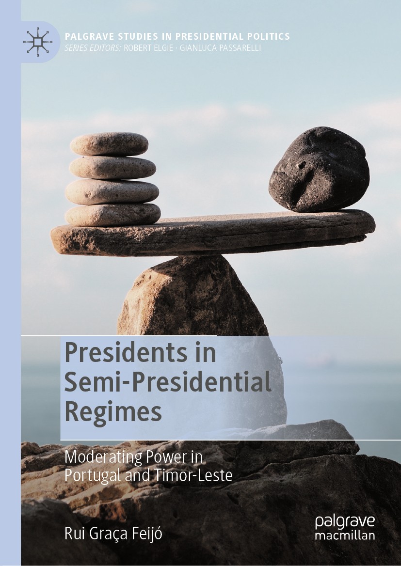 Titlebook: Presidents in Semi-Presidential Regimes; Moderating Power in Rui Graça Feijó Book 2021 The Editor(s) (if applicable) and The Author(s), un Titlebook: Presidents in Semi-Presidential Regimes; Moderating Power in Rui Graça Feijó Book 2021 The Editor(s) (if applicable) and The Author(s), un