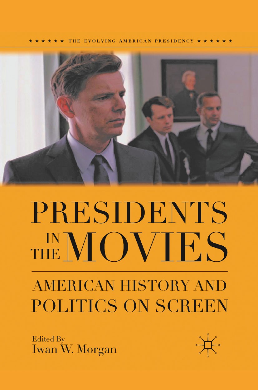 Titlebook: Presidents in the Movies; American History and Iwan W. Morgan (Professor of U.S. studies and dire Book 2011 Palgrave Macmillan, a division Titlebook: Presidents in the Movies; American History and Iwan W. Morgan (Professor of U.S. studies and dire Book 2011 Palgrave Macmillan, a division