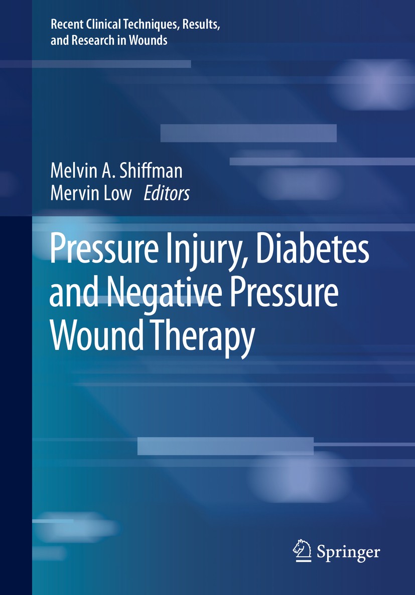Titlebook: Pressure Injury, Diabetes and Negative Pressure Wound Therapy; Melvin A. Shiffman,Mervin Low Book 2020 Springer Nature Switzerland AG 2020 Titlebook: Pressure Injury, Diabetes and Negative Pressure Wound Therapy; Melvin A. Shiffman,Mervin Low Book 2020 Springer Nature Switzerland AG 2020