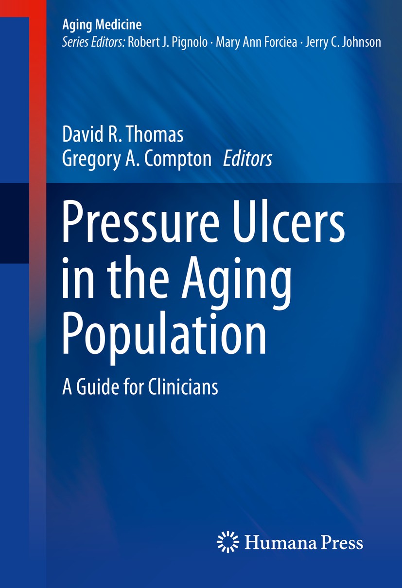 Titlebook: Pressure Ulcers in the Aging Population; A Guide for Clinicia David R. Thomas, MD,Gregory A. Compton, MD Book 2014 Springer Science+Busines Titlebook: Pressure Ulcers in the Aging Population; A Guide for Clinicia David R. Thomas, MD,Gregory A. Compton, MD Book 2014 Springer Science+Busines